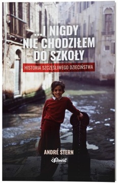Andre Stern I nigdy nie chodziłem do szkoły HIT