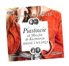 PIASTOWIE OD MIESZKA DO KAZIMIERZA AUDIOBOOK IWONA KIENZLER