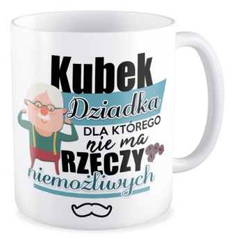 Kubek prezent DZIEŃ DZIADKA Nie ma rzeczy