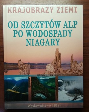 Krajobrazy Ziemi Od szczytów Alp po wodospady
