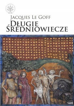 Długie średniowiecze - Jacques Le Goff