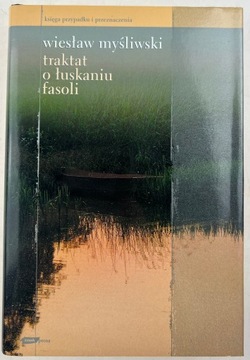Traktat o łuskaniu fasoli Wiesław Myśliwski