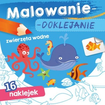 KOLOROWANKA MALOWANIE DOKLEJANIE ZWIERZĘTA WODNE