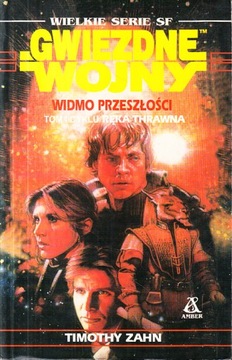 WIDMO PRZESZŁOŚCI Gwiezdne Wojny Timothy Zahn
