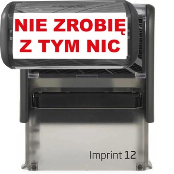PIECZĄTKA CZARNA AUTOMATYCZNA NAPIS NIE ZROBIĘ Z TYM NIC GADŻET ŚMIESZNA