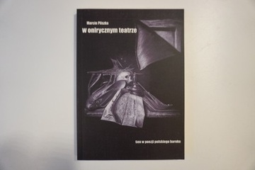 W onirycznym teatrze Sen w poezji polskiego baroku MARCIN PLISZKA