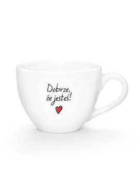 DOBRZE, ŻE JESTEŚ! / kubek biały z uchem / 500 ml