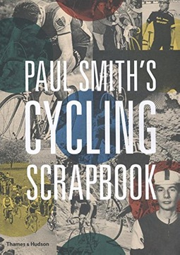 Paul Smith s Cycling Scrapbook Smith Paul