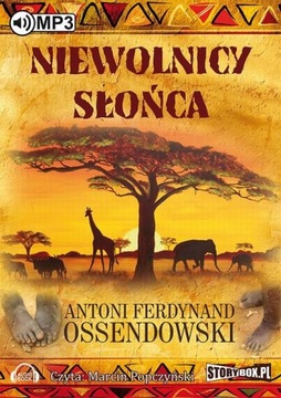 Audiobook | Niewolnicy słońca - Antoni Ferdynand Ossendowski