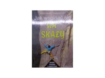 Jak wspinać się na skały - Pohl Wolfgang