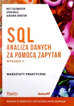 SQL. ANALIZA DANYCH ZA POMOCĄ ZAPYTAŃ. WARSZTATY PRAKTYCZNE - Matt Goldwass