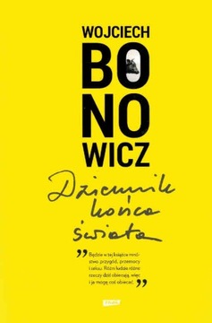 Dziennik końca świata Wojciech Bonowicz