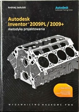 AUTODESK INVENTOR 2009PL / 2009+ METODYKA PROJEKTOWANIA