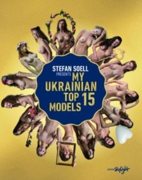 Stefan Soells Top 15 Ukrainian Models STEFAN SOELL