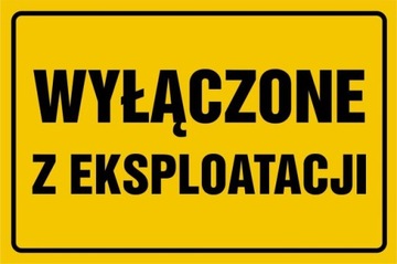 Naklejka Znak WYŁĄCZONE Z EKSPLOATACJI 20x30 cm