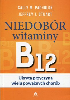 Niedobór witaminy B12 Ukryta przyczyna wiel chorób