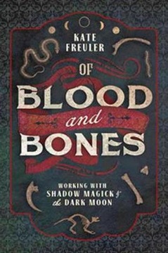 Of Blood and Bones: Working with Shadow Magick and