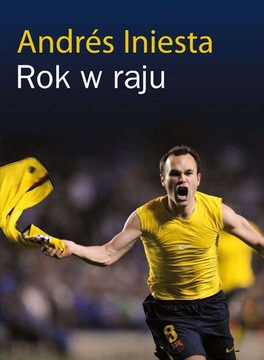 Rok w raju Iniesta Andres biografia ksiazka