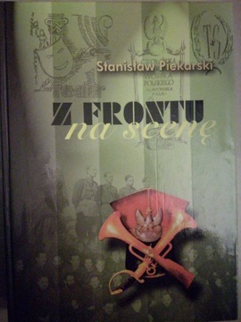 Stanisław Piekarski Z FRONTU NA SCENĘ TRADYCJE