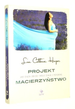 Harper PROJEKT MACIERZYŃSTWO: Jak ciąża zmienia