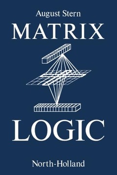 Stern, A. Matrix Logic: Theory and Applications