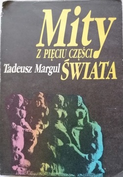 MITY Z PIĘCIU CZĘŚCI ŚWIATA TADEUSZ MARGUL MITOLOGIA GRECKA CELTYCKA
