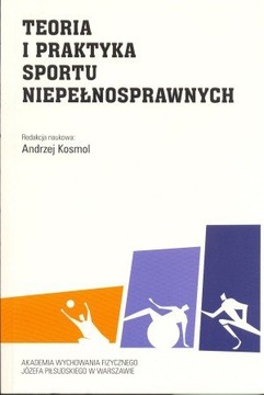 TEORIA I PRAKTYKA SPORTU NIEPEŁNOSPRAWNYCH KOSMOL