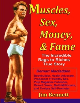 Muscles, Sex, Money, & Fame JIM BENNETT