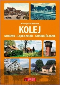 Kłodzko Lądek Zdrój Stronie Śląskie HISTORIA KOLEI