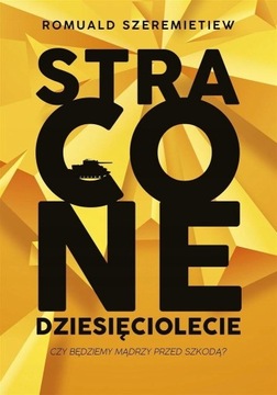 Stracone dziesięciolecie Romuald Szeremietiew