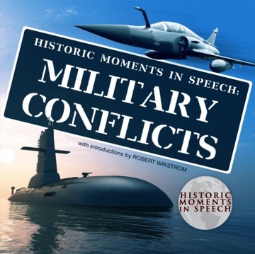 Historic Moments in Speech: Military Conflicts -