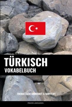 Türkisch Vokabelbuch: Thematisch Gruppiert & Sortiert KSIĄŻKA