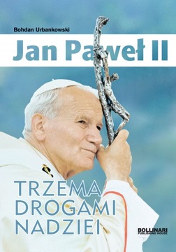 Jan Paweł II trzema drogami nadziei URBANKOWSKI