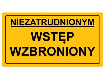 TABLICZKA NIEZATRUDNIONYM WSTĘP WZBRONIONY 20x33