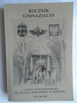 @ ROCZNIK GIMNAZJALNY SZKOŁA LICEUM SŁOWACKIEGO PRZEMYŚL NUMER 11 ROK 2007