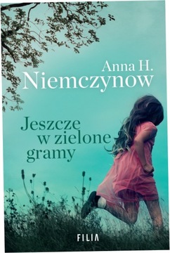 Jeszcze w zielone gramy. Anna H. Niemczynow