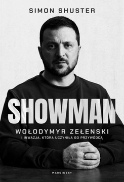 SHOWMAN. WOŁODYMYR ZEŁENSKI I INWAZJA, KTÓRA UCZYNIŁA GO PRZYWÓDCĄ.. EBOOK