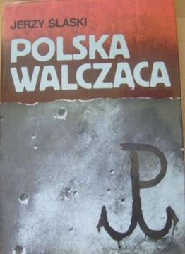 Polska Walcząca Wyd. 2 popr. Jerzy Ślaski tw.