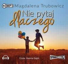 NIE PYTAJ DLACZEGO. AUDIOBOOK MAGDALENA TRUBOWIC..