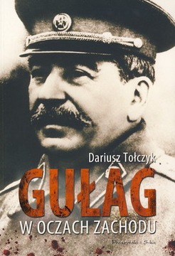 Gułag w oczach Zachodu Dariusz Tołczyk