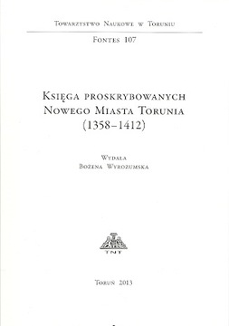 Księga proskrybowanych Nowego Miasta Torunia 1358-1412 NOWA