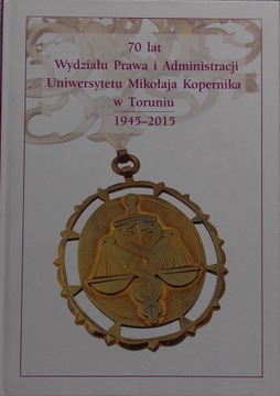 70 LAT WYDZIAŁU PRAWA I ADMINISTRACJI UMK W TORUNI
