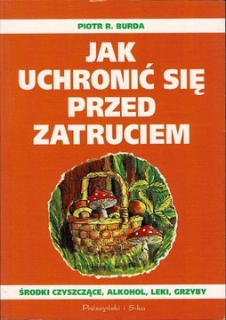 Jak uchronić się przed zatruciem Piotr Burda