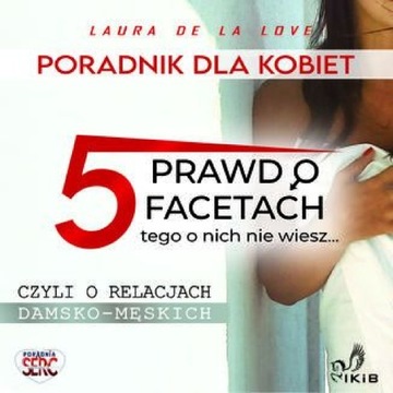 Poradnik dla kobiet- 5 prawd o facetach...Tego o