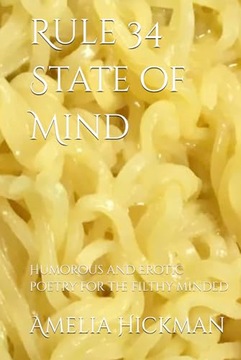 Rule 34 State of Mind: Humorous and Erotic poetry for the filthy minded