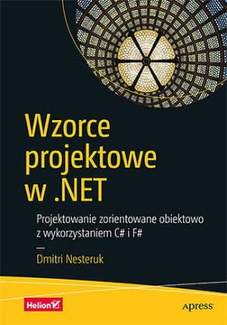 WZORCE PROJEKTOWE W NET PROJEKTOWANIE C# I F# D NE
