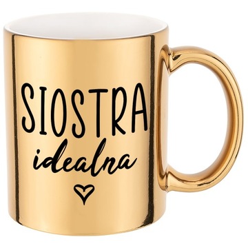 KUBEK ZŁOTY PREZENT dla Siostry SIOSTRA IDEALNA Wz