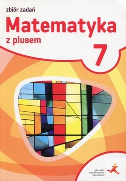 Matematyka z plusem kl.7 SP Zbiór zadań GWO