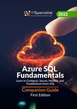 Specialist, IP Azure SQL Fundamentals: Learn to Configure, Secure, Monitor,
