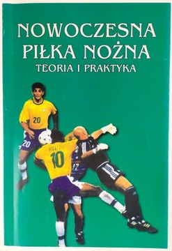 Nowoczesna piłka nożna teoria i praktyka